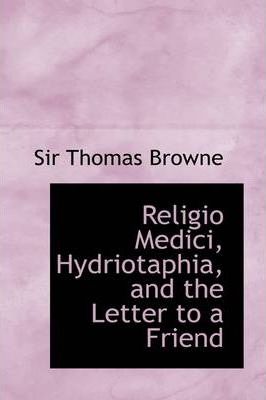 Religio Medici, Hydriotaphia, and the Letter to a Friend